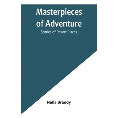 "Masterpieces of Adventure-Stories of Desert Places" - "" ("Braddy Nella")