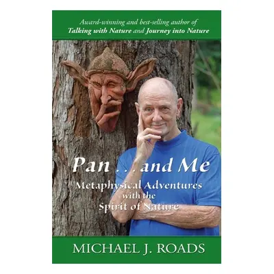 "Pan ... and Me: Metaphysical Adventures with the Spirit of Nature" - "" ("Roads Michael J.")