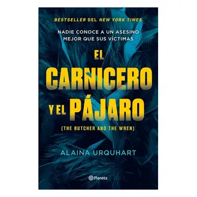 "El Carnicero Y El Pjaro / The Butcher and the Wren" - "" ("Urquhart Alaina")