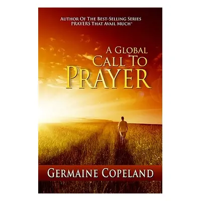 "A Global Call to Prayer" - "" ("Copeland Germaine")