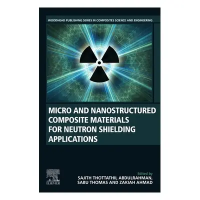 "Micro and Nanostructured Composite Materials for Neutron Shielding Applications" - "" ("Abdulra