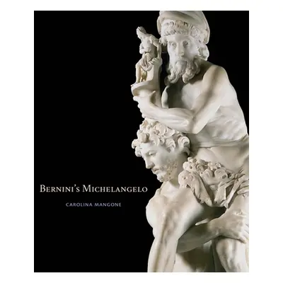 "Bernini's Michelangelo" - "" ("Mangone Carolina")