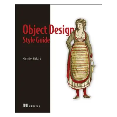 "Object Design Style Guide: Powerful Techniques for Creating Flexible, Readable, and Maintainabl