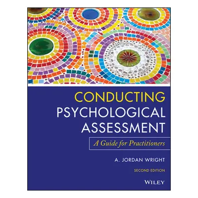 "Conducting Psychological Assessment: A Guide for Practitioners" - "" ("Wright A. Jordan")