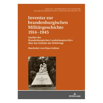 "Inventar Zur Brandenburgischen Militaergeschichte 1914-1945: Quellen Des Brandenburgischen Land