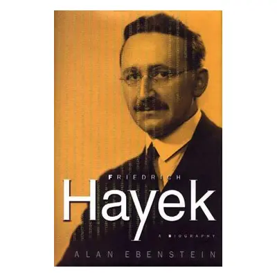 "Friedrich Hayek: A Biography: A Biography" - "" ("Ebenstein Alan")