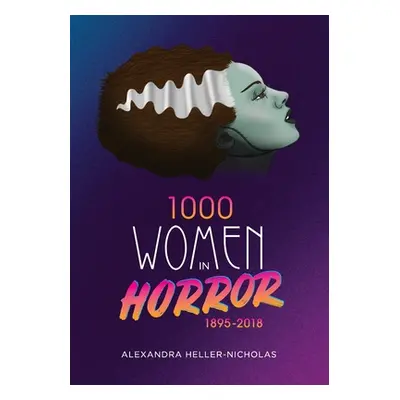 "1000 Women In Horror, 1895-2018" - "" ("Heller-Nicholas Alexandra")