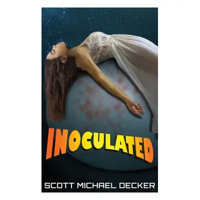 "Inoculated" - "" ("Decker Scott Michael")