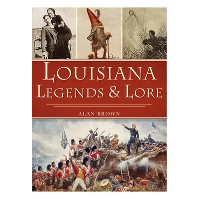 "Louisiana Legends and Lore" - "" ("Brown Alan")