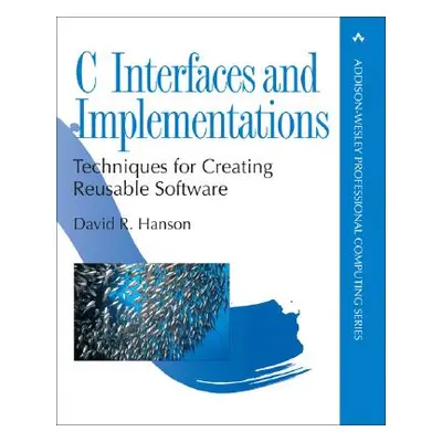 "C Interfaces and Implementations: Techniques for Creating Reusable Software" - "" ("Hanson Davi