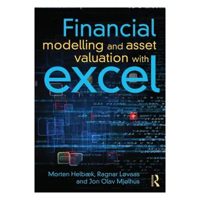 "Financial Modelling and Asset Valuation with Excel" - "" ("Helbk Morten")