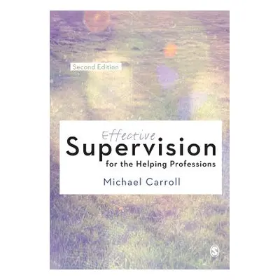 "Effective Supervision for the Helping Professions" - "" ("Carroll Michael")