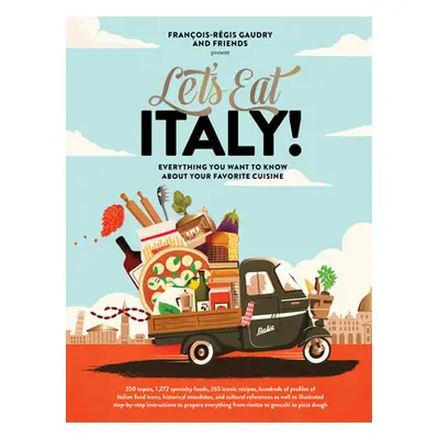 "Let's Eat Italy!: Everything You Want to Know about Your Favorite Cuisine" - "" ("Gaudry Franoi