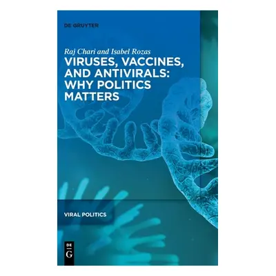 "Viruses, Vaccines, and Antivirals: Why Politics Matters" - "" ("Chari Raj")