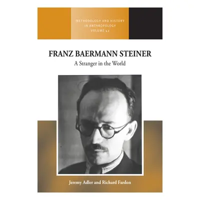 "Franz Baermann Steiner: A Stranger in the World" - "" ("Adler Jeremy")