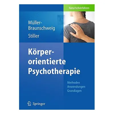 "Krperorientierte Psychotherapie: Methoden - Anwendungen - Grundlagen" - "" ("Mller-Braunschweig