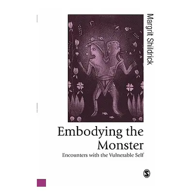 "Embodying the Monster: Encounters with the Vulnerable Self" - "" ("Shildrick Margrit")