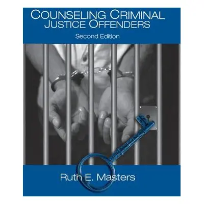 "Counseling Criminal Justice Offenders" - "" ("Masters Ruth E.")