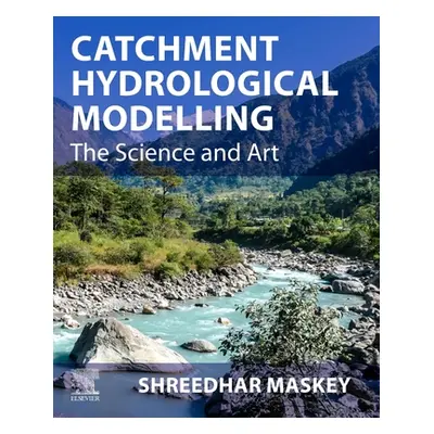 "Catchment Hydrological Modelling: The Science and Art" - "" ("Maskey Shreedhar")