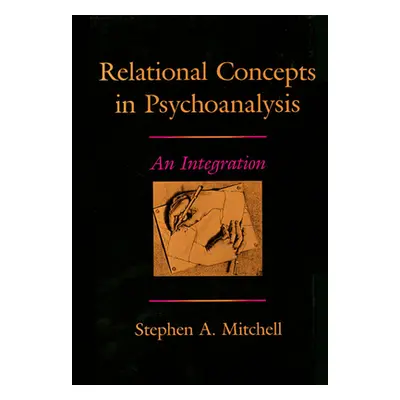 "Relational Concepts in Psychoanalysis: An Integration" - "" ("Mitchell Stephen A.")