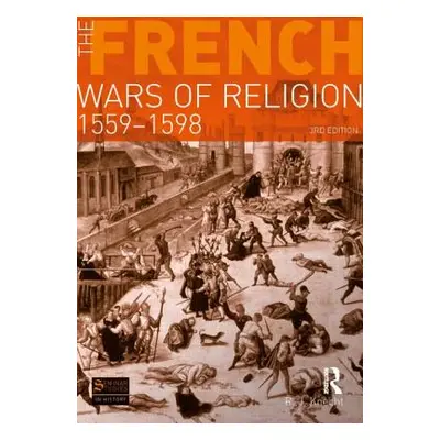 The French Wars of Religion, 1559-1598 (Knecht R. J.)