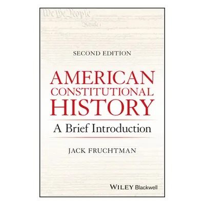 "American Constitutional History: A Brief Introduction" - "" ("Fruchtman Jack")