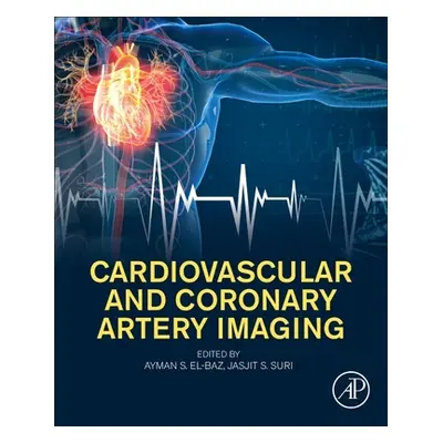 "Cardiovascular and Coronary Artery Imaging: Volume 1" - "" ("S. El-Baz Ayman")