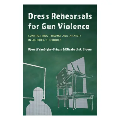 "Dress Rehearsals for Gun Violence: Confronting Trauma and Anxiety in America's Schools" - "" ("