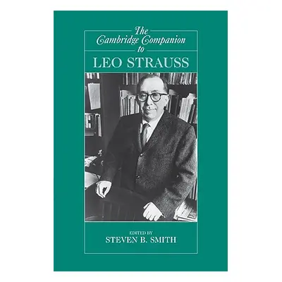 "The Cambridge Companion to Leo Strauss" - "" ("Smith Steven B.")