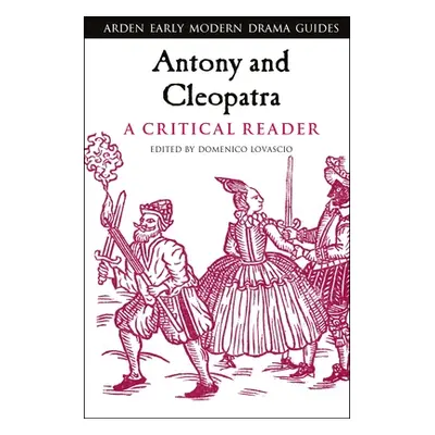 "Antony and Cleopatra: A Critical Reader" - "" ("Lovascio Domenico")