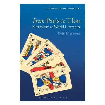 "From Paris to Tln: Surrealism as World Literature" - "" ("Ungureanu Delia")