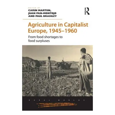 "Agriculture in Capitalist Europe, 1945-1960: From Food Shortages to Food Surpluses" - "" ("Mart