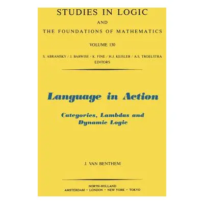 "Language in Action: Categories, Lambdas and Dynamic Logic Volume 130" - "" ("Van Benthem J.")