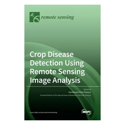 "Crop Disease Detection Using Remote Sensing Image Analysis" - "" ("Pantazi Xanthoula Eirini")