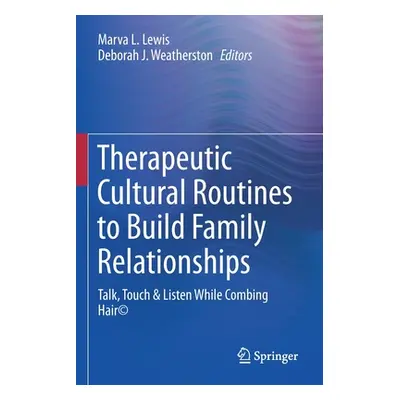 "Therapeutic Cultural Routines to Build Family Relationships: Talk, Touch & Listen While Combing