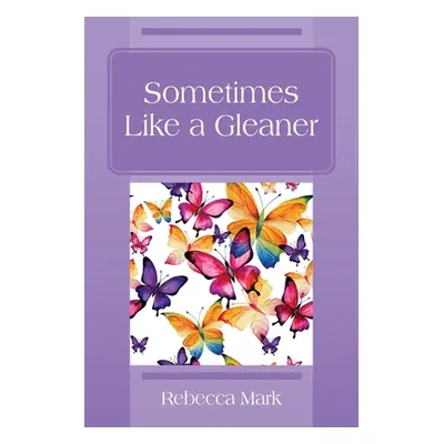 "Sometimes Like a Gleaner" - "" ("Mark Rebecca")