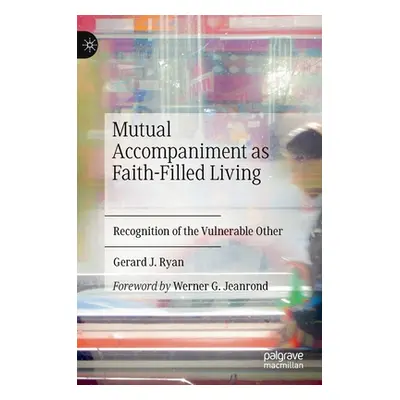 "Mutual Accompaniment as Faith-Filled Living: Recognition of the Vulnerable Other" - "" ("Ryan G