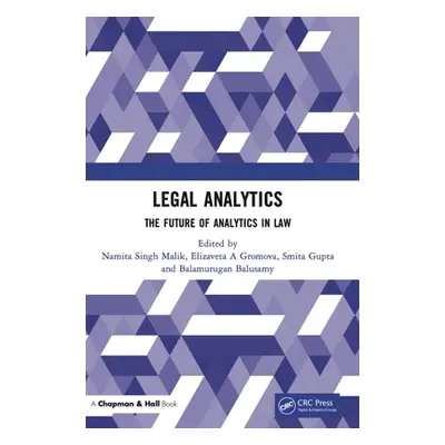 "Legal Analytics: The Future of Analytics in Law" - "" ("Singh Malik Namita")