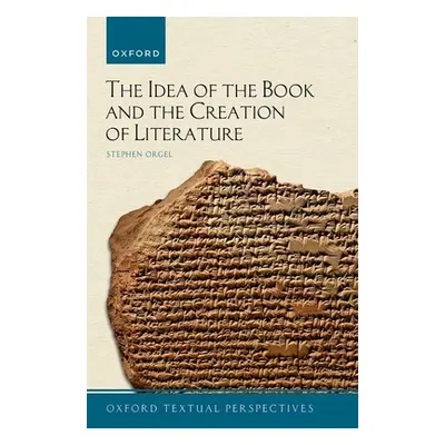 "The Idea of the Book and the Creation of Literature" - "" ("Orgel Stephen")