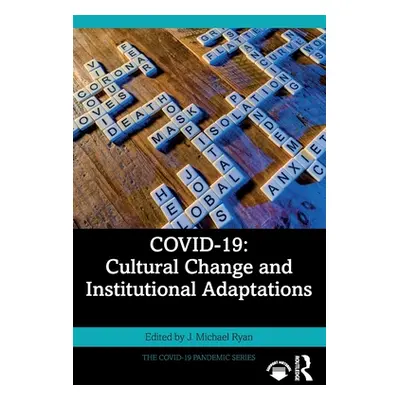 "Covid-19: Cultural Change and Institutional Adaptations" - "" ("Ryan J. Michael")