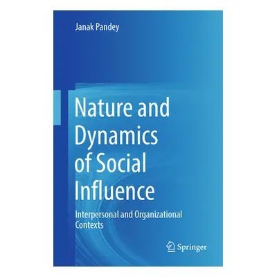 "Nature and Dynamics of Social Influence: Interpersonal and Organizational Contexts" - "" ("Pand