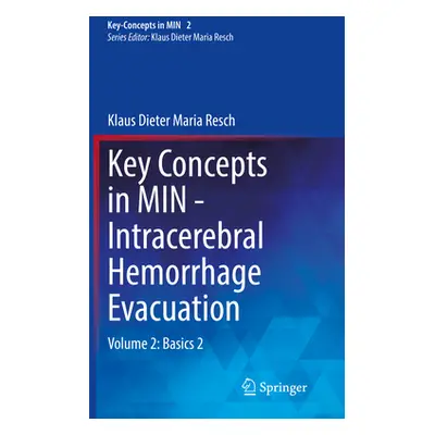 "Key Concepts in Min - Intracerebral Hemorrhage Evacuation: Volume 2: Basics 2" - "" ("Resch Kla