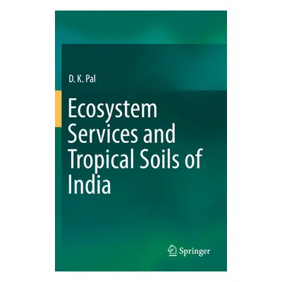 "Ecosystem Services and Tropical Soils of India" - "" ("Pal D. K.")