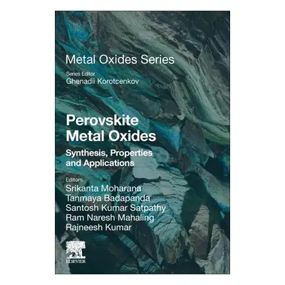 "Perovskite Metal Oxides: Synthesis, Properties, and Applications" - "" ("Moharana Srikanta")