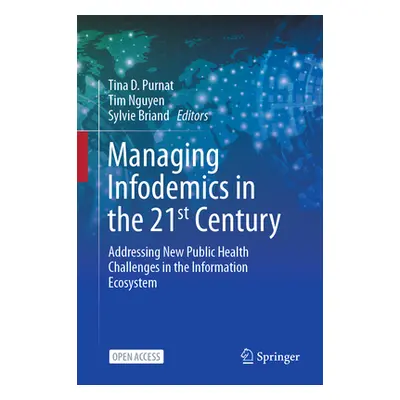 "Managing Infodemics in the 21st Century: Addressing New Public Health Challenges in the Informa