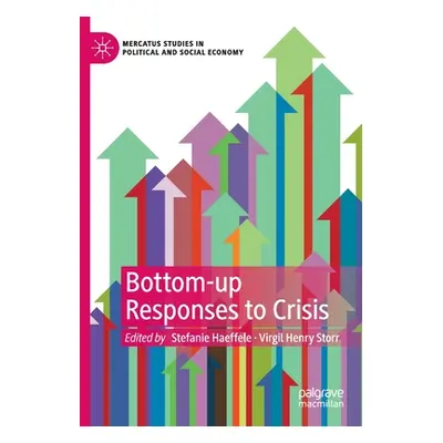 "Bottom-Up Responses to Crisis" - "" ("Haeffele Stefanie")