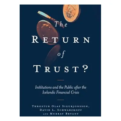 "The Return of Trust?: Institutions and the Public After the Icelandic Financial Crisis" - "" ("