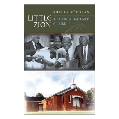 "Little Zion: A Church Baptized by Fire" - "" ("O'Foran Shelly")