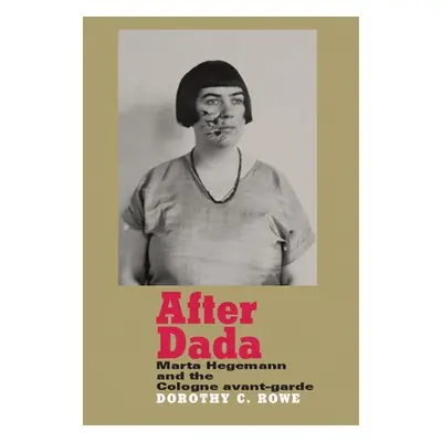 "After Dada: Marta Hegemann and the Cologne Avant-Garde" - "" ("Price Dorothy")