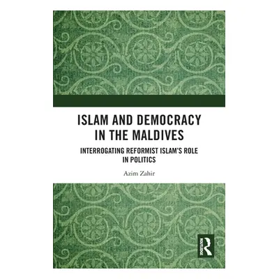 "Islam and Democracy in the Maldives: Interrogating Reformist Islam's Role in Politics" - "" ("Z